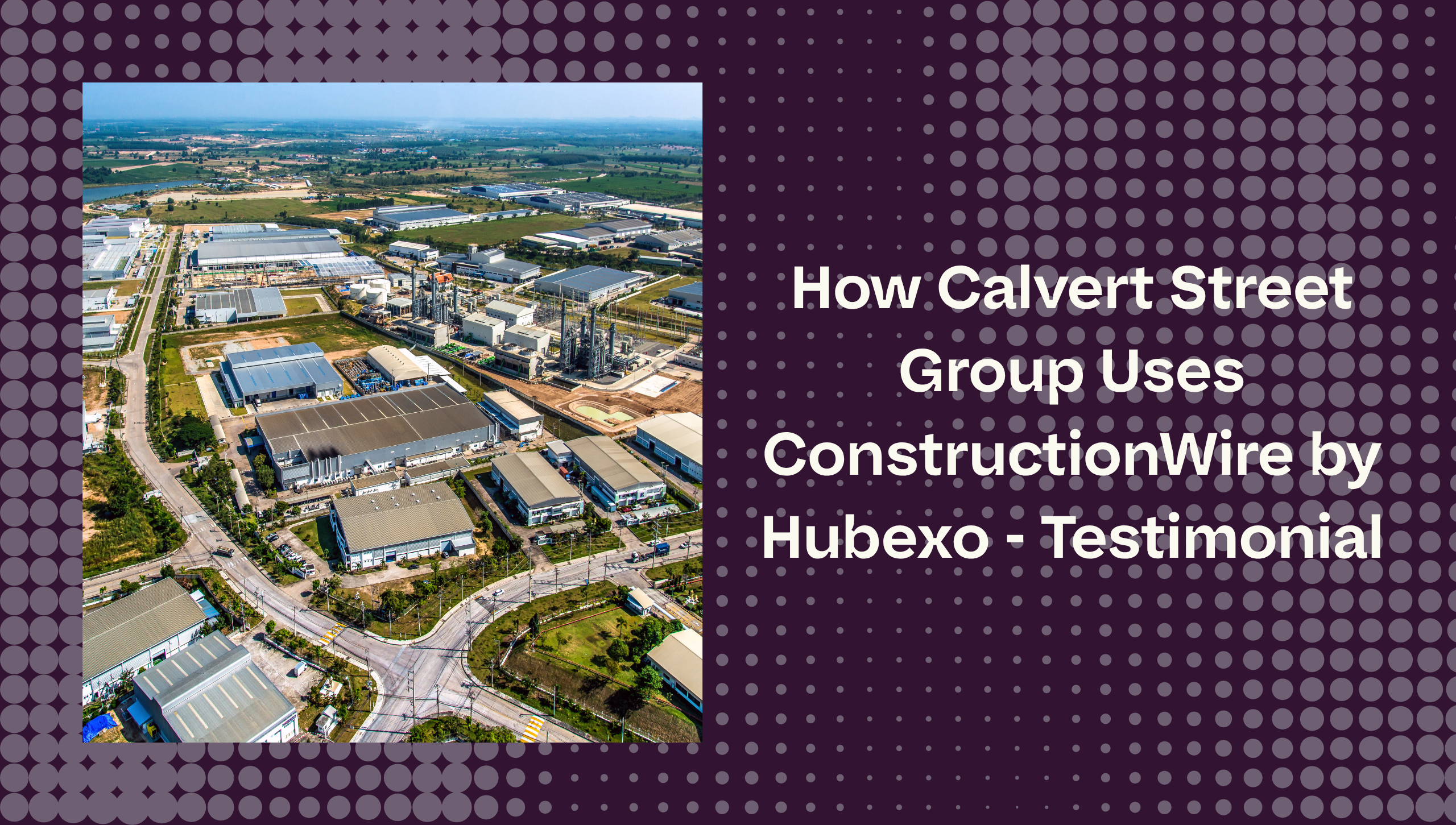 ConstructionWire Testimonial — Calvert Street Group: How to Use ConstructionWire to Assess Community Sentiment