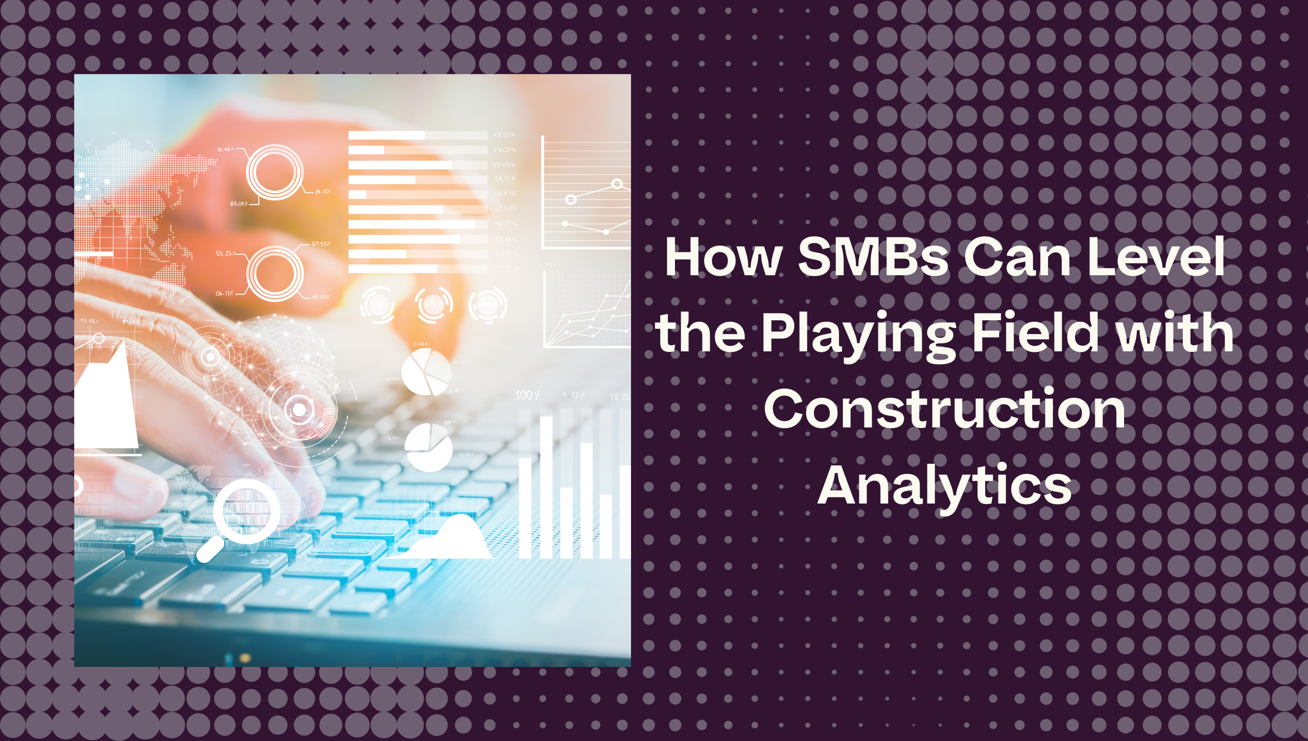 How SMBs Can Level the Playing Field with Construction Analytics