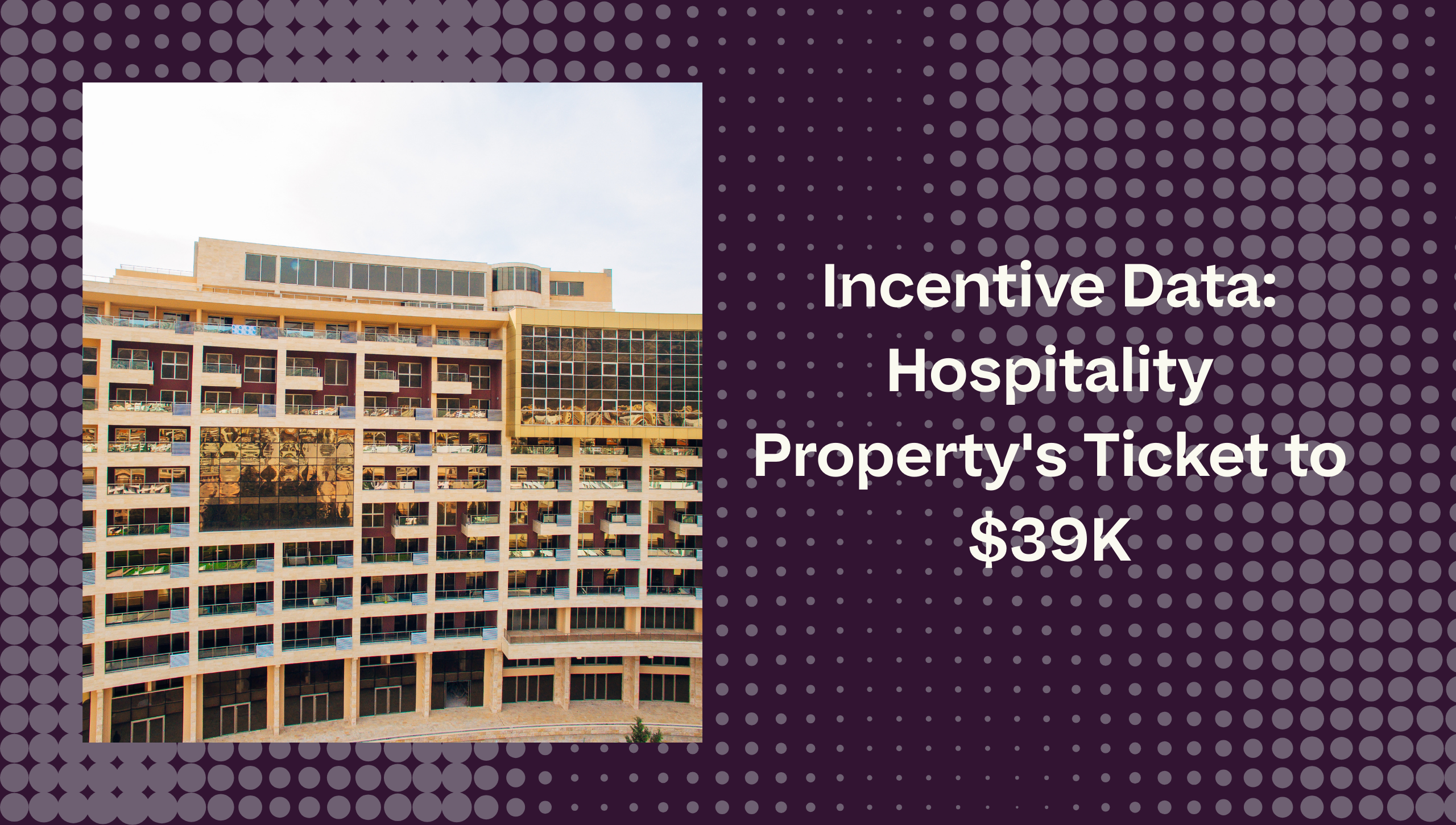 Incentive Data: Hospitality Property’s Ticket to $39K