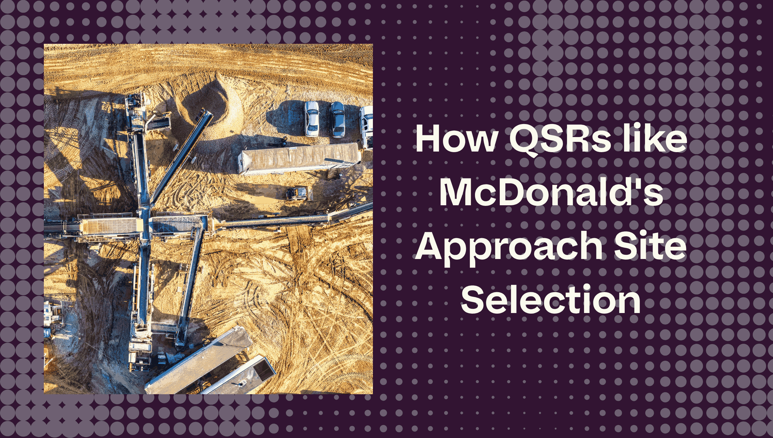 How QSRs like McDonald’s Select Site Locations