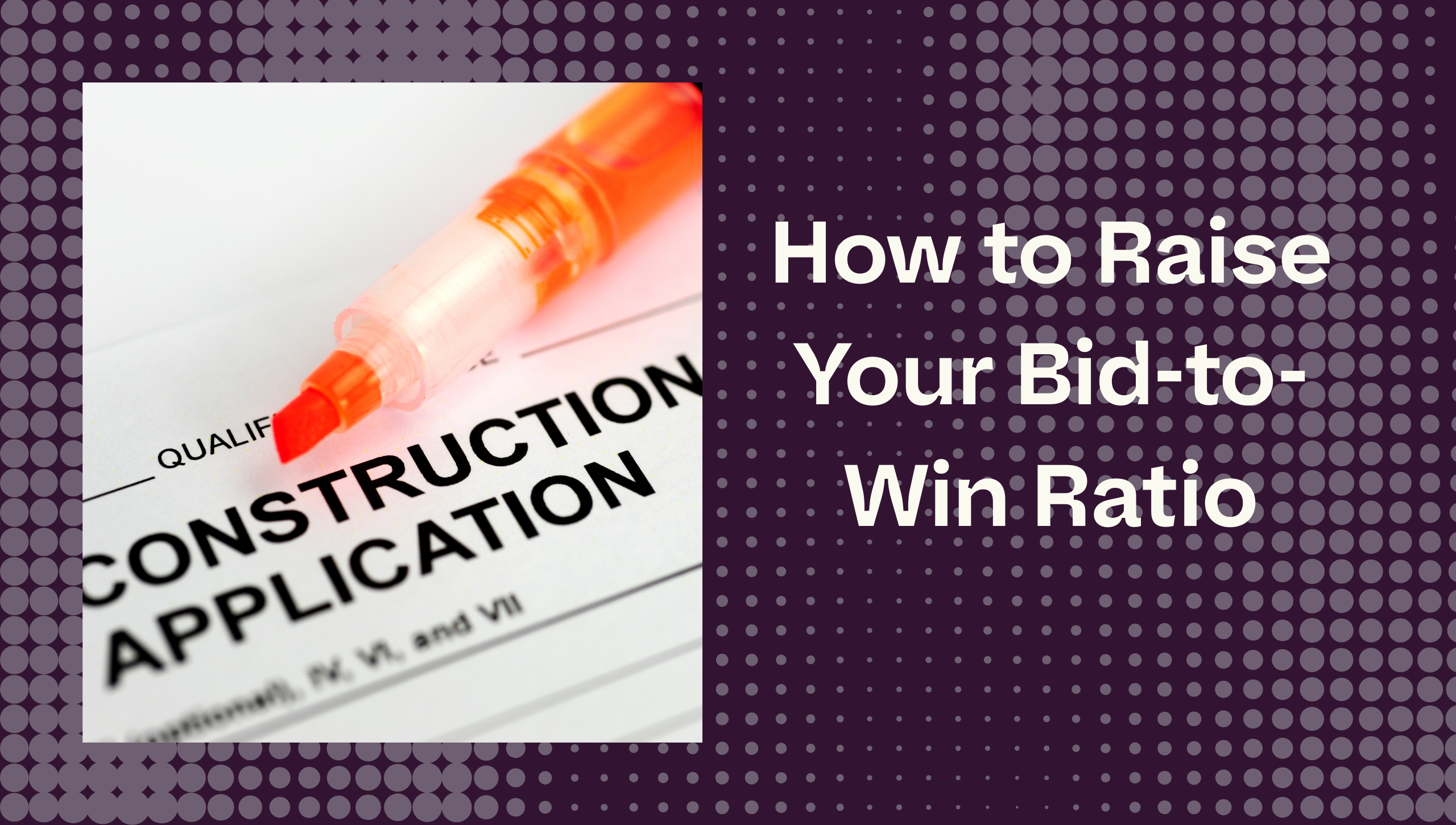 How to Raise Your Bid-to-Win Ratio for Construction Projects