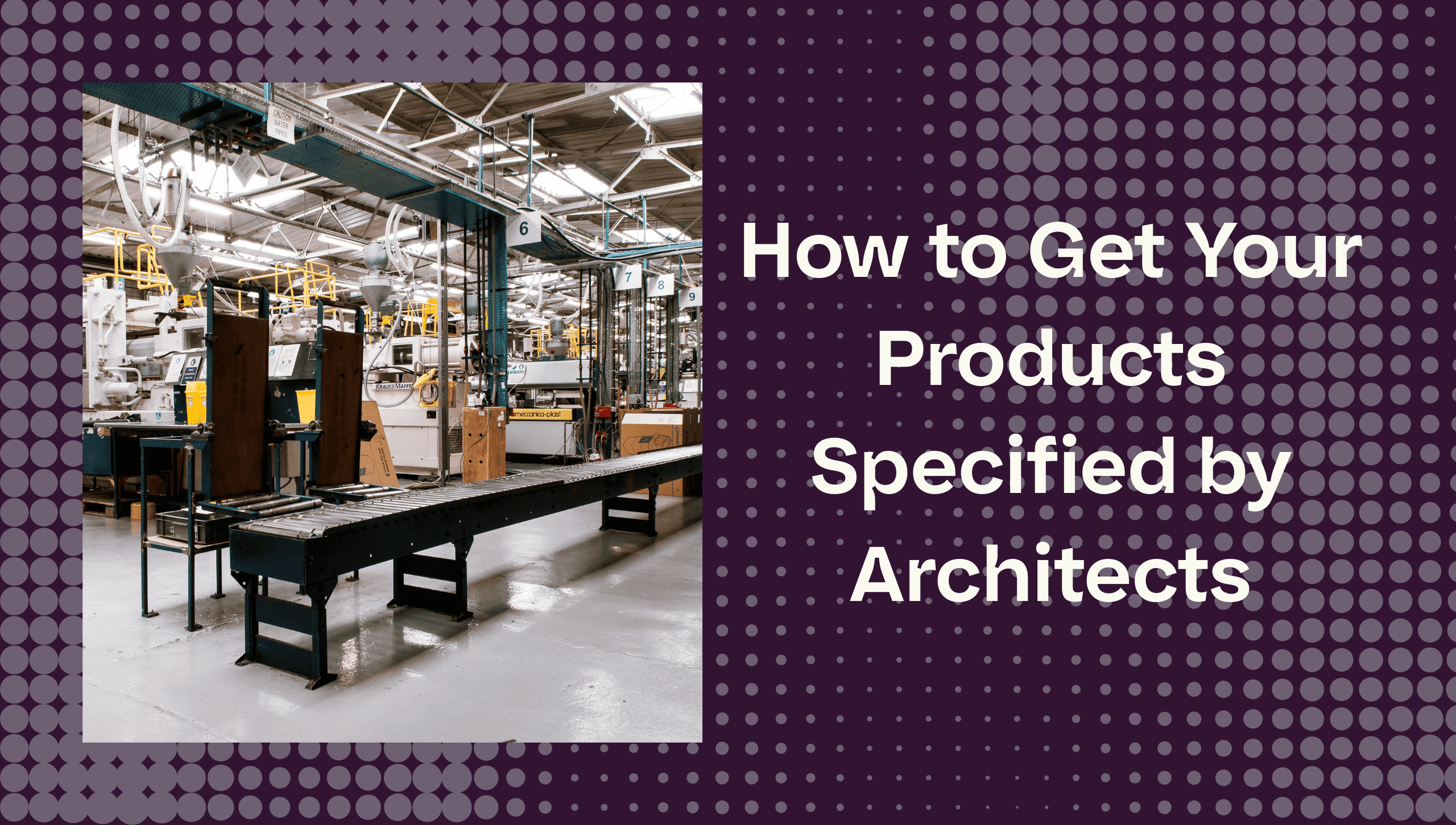 How to Get Your Products Specified by Architects
