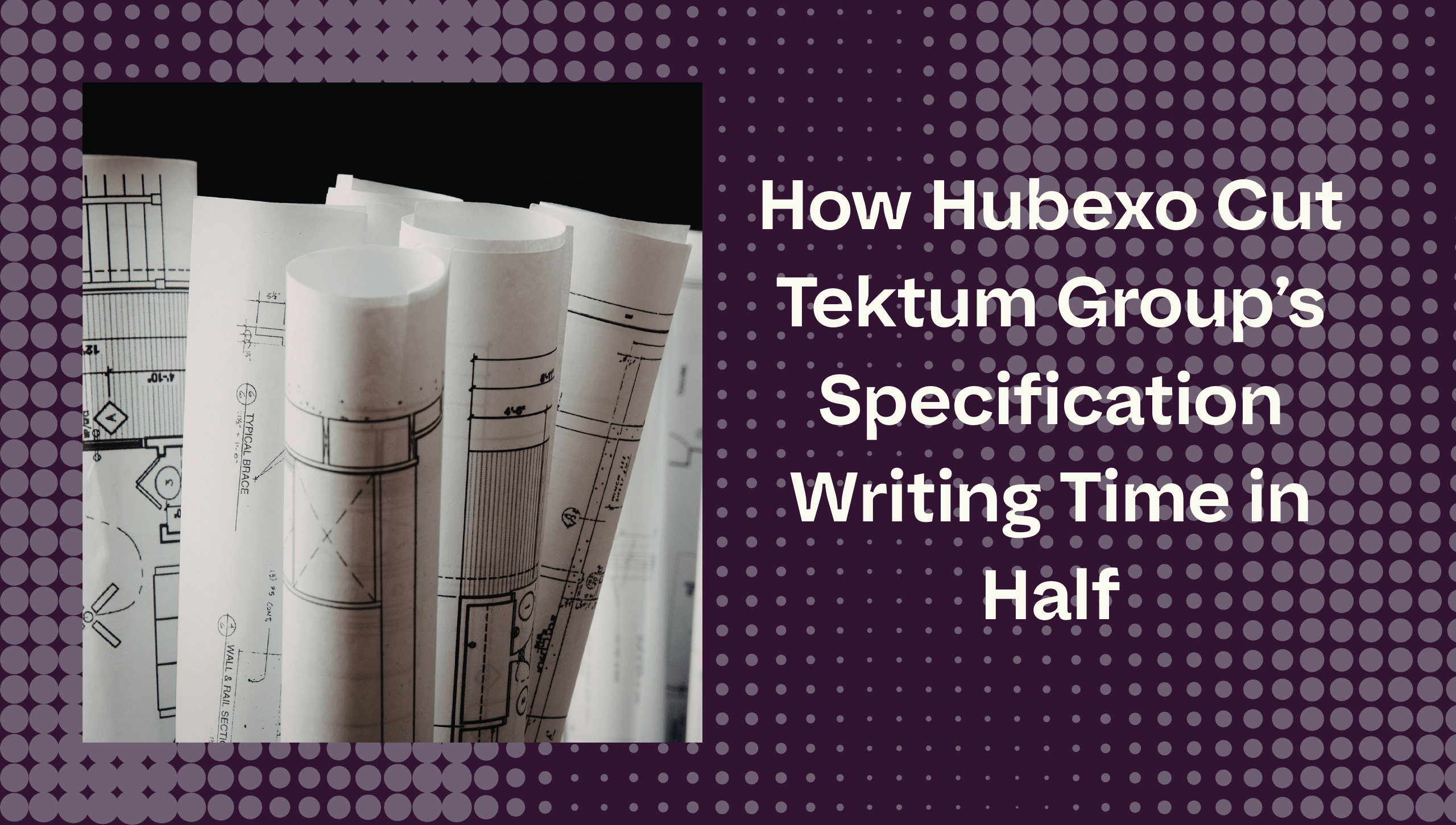 Testimonial – How NBS CA Saves Tektum Group 50% More Time Spec Writing