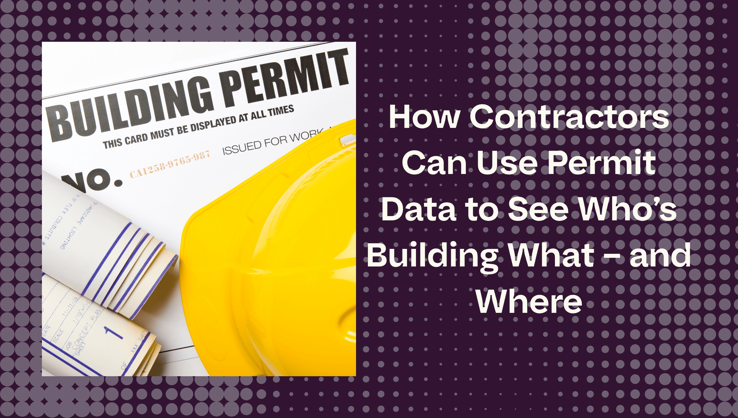 How Contractors Can Use Permit Data to See Who’s Building What – and Where