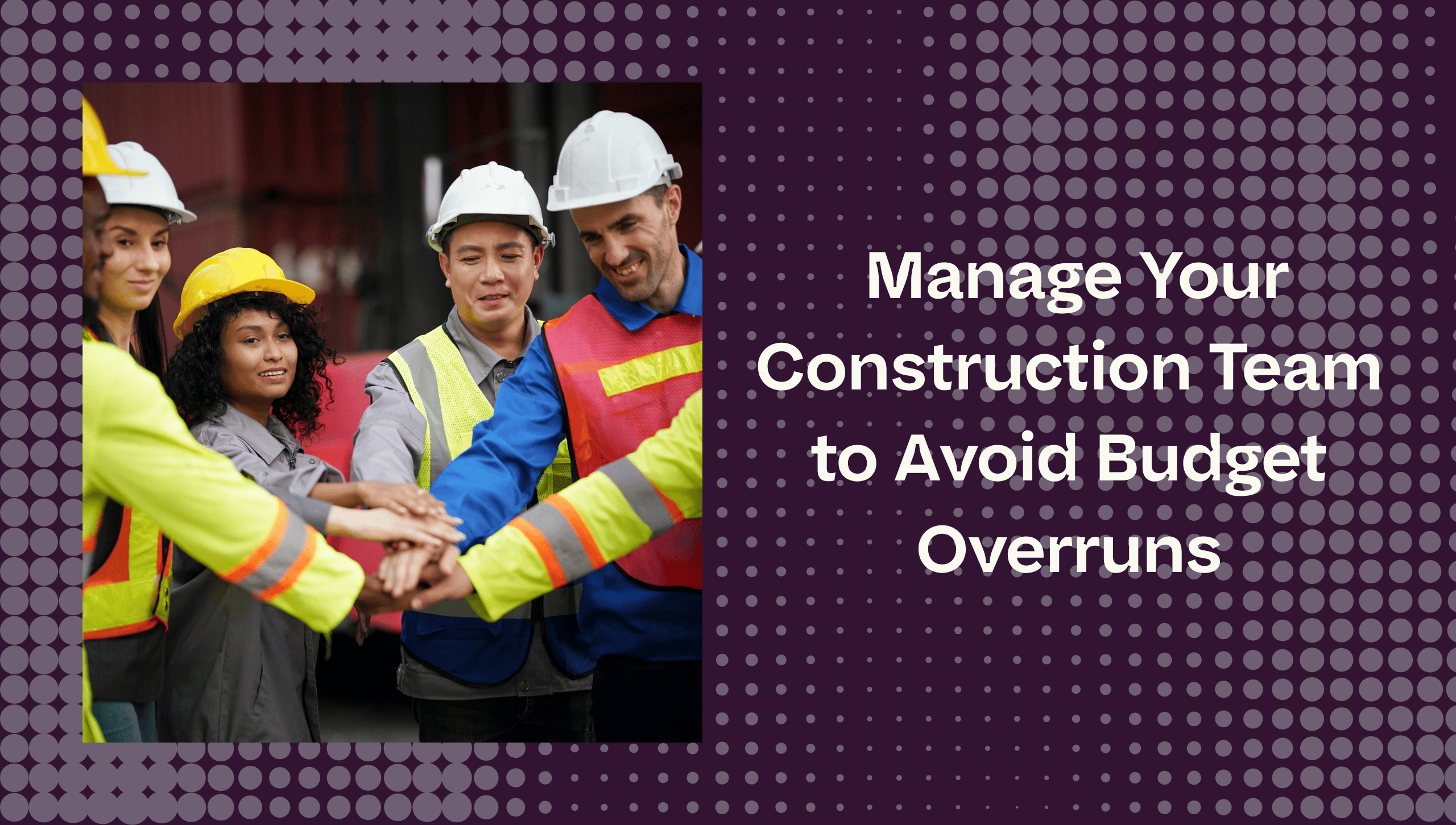 How Efficiency Helps Avoid Cost Overruns for Construction Projects