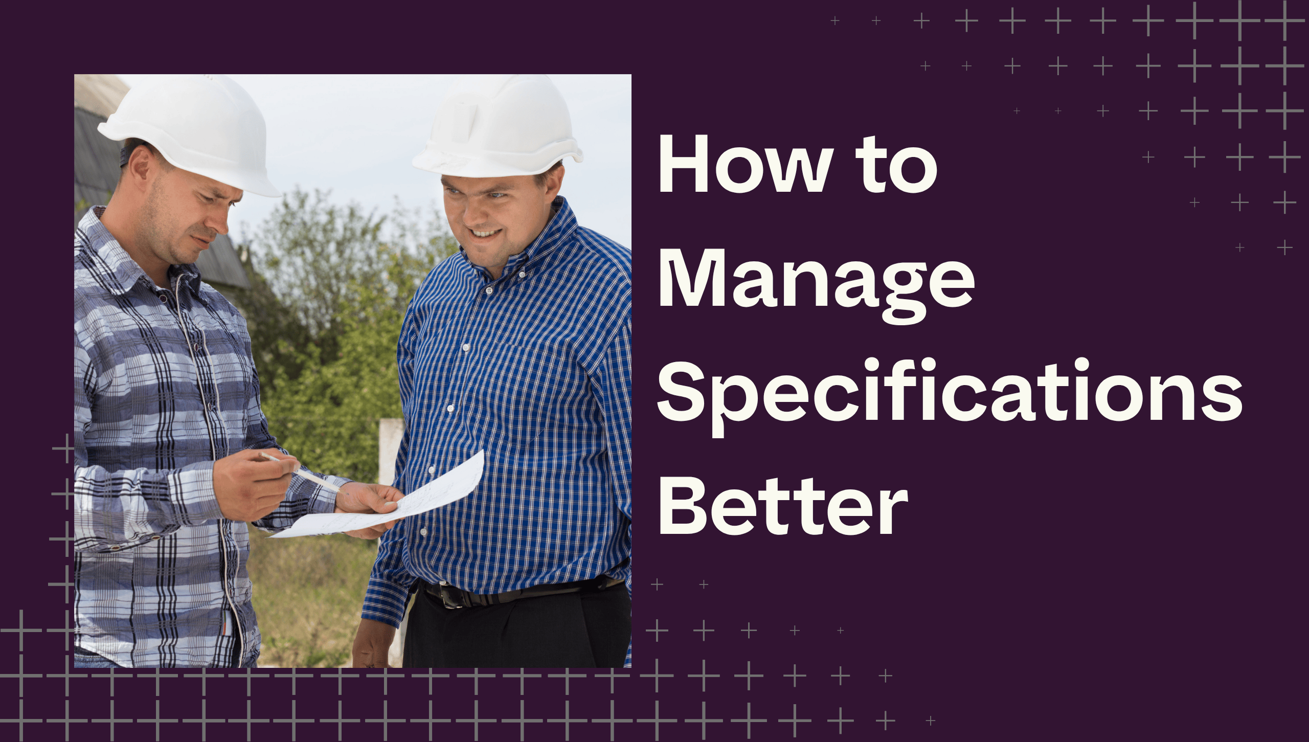 How to Manage Specifications Better
