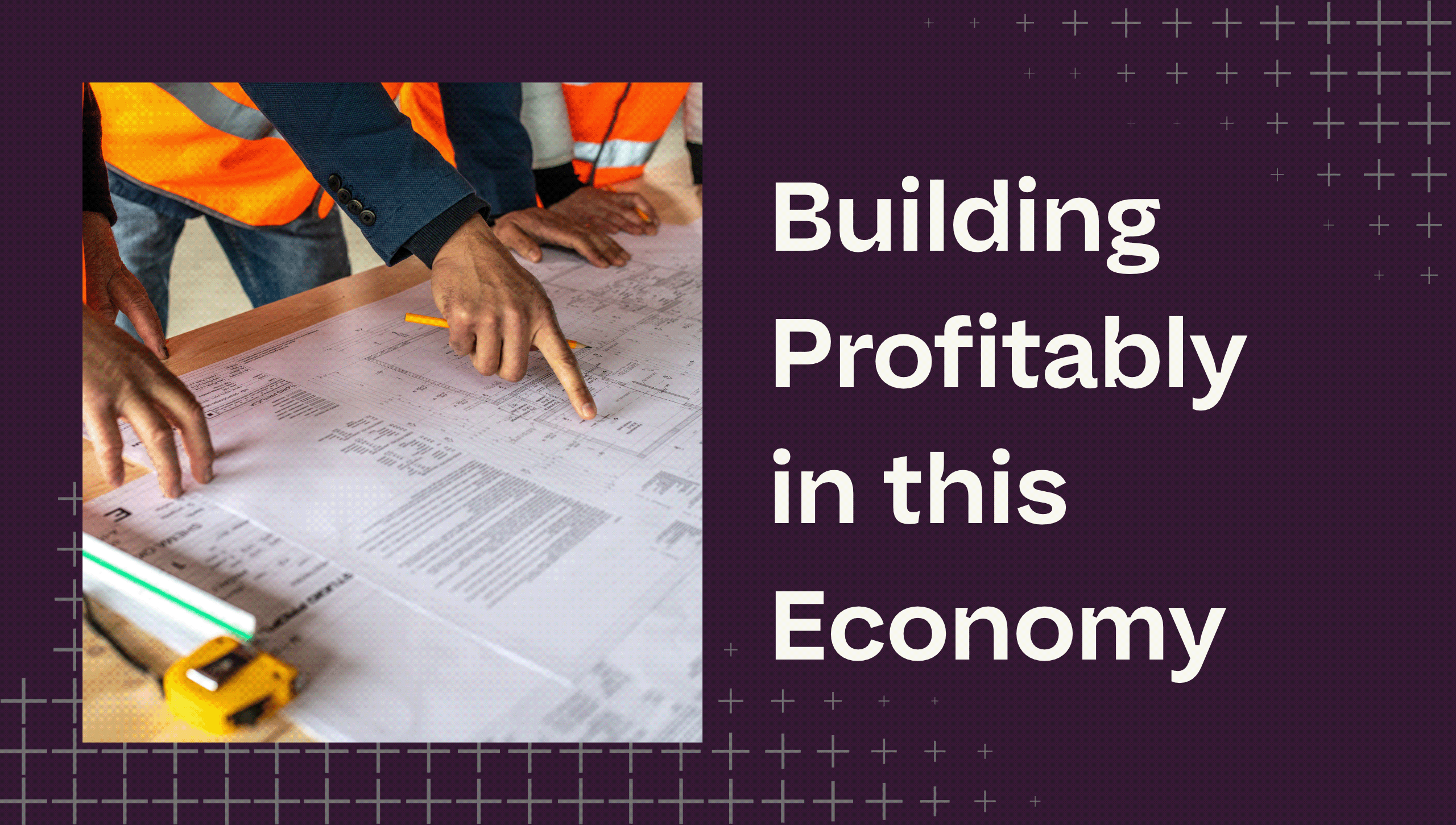 Fuel Is Up. Margins Are Tight. How Do You Keep Building Profitably?